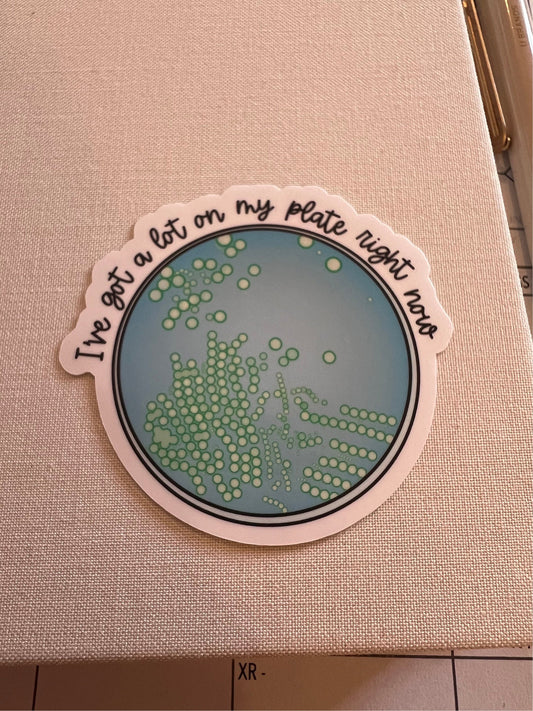 I've Got a Lot on my Plate | Medical Die Cut Vinyl Sticker Waterproof Science Lab Microbiology Petri Dish Women in STEM Research Biology